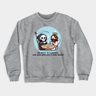 Jesus and Death have Breakfast Crewneck Sweatshirt